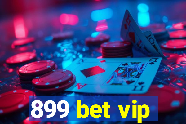 899 bet vip